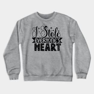 I stole everyones heart Crewneck Sweatshirt